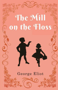 Title: The Mill on the Floss, Author: George Eliot