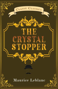 Title: The Crystal Stopper, Author: Maurice LeBlanc