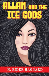 Title: Allan and the Ice Gods, Author: H. Rider Haggard
