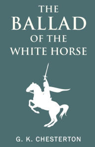 Title: The Ballad of the White Horse, Author: G. K. Chesterton