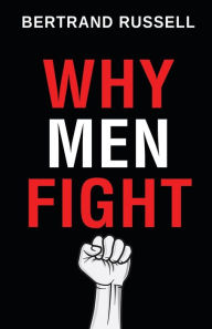 Title: Why Men Fight, Author: Bertrand Russell