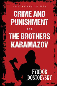 Title: Crime and Punishment and The Brothers Karamazov, Author: Fyodor Dostoevsky