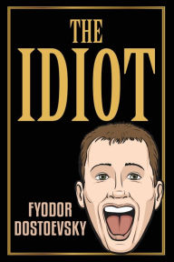 Title: The Idiot, Author: Fyodor Dostoevsky