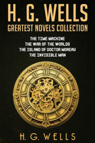 Title: H. G. Wells Greatest Novels Collection, Author: H. G. Wells