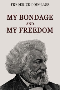 Title: My Bondage and My Freedom, Author: Frederick Douglass