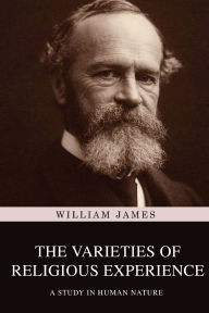 Title: The Varieties of Religious Experience: A Study in Human Nature, Author: William James