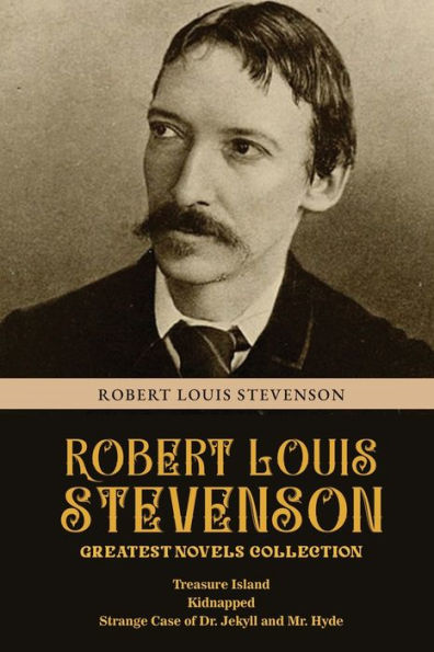 Robert Louis Stevenson Greatest Novels Collection: Treasure Island ...