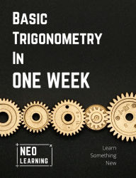 Title: Basic Trigonometry In One Week: With an introduction to Brain Based Learning (BBL), Author: Vineeth Remanan