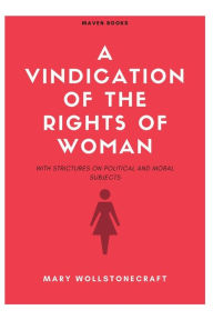Title: A Vindication Of The Rights Of Woman, Author: Mary Wollstonecraft