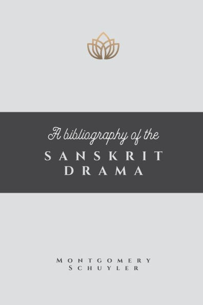 A BIBLIOGRAPHY OF THE SANSKRIT DRAMA