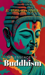 Title: The Essence of Buddhism, Author: E Haldeman-Julius