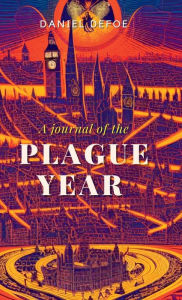 Title: A Journal of the PLAGUE YEAR, Author: Daniel Defoe