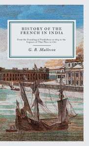 Title: HISTORY OF THE FRENCH IN INDIA, Author: G. B. Malleson