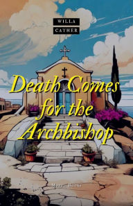 Title: Death comes for the Archbishop, Author: Willa Cather
