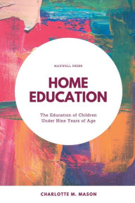 Title: Home Education, Author: Charlotte M Mason