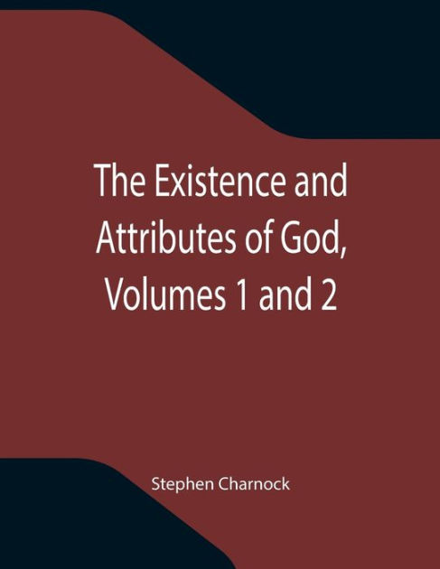 The Existence and Attributes of God, Volumes 1 and 2 by Stephen ...