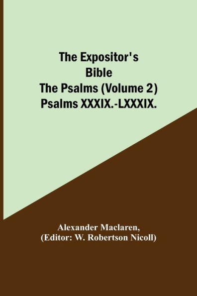 The Expositor's Bible: The Psalms (Volume 2) Psalms XXXIX.-LXXXIX.