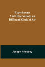 Experiments and Observations on Different Kinds of Air