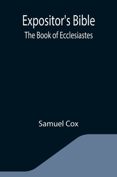 Expositor's Bible: The Book of Ecclesiastes