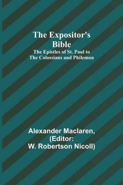 the Expositor's Bible: Epistles of St. Paul to Colossians and Philemon
