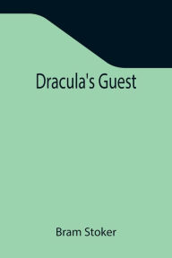 Title: Dracula's Guest, Author: Bram Stoker