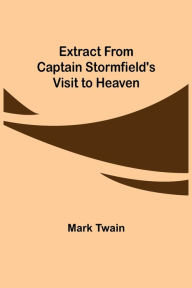 Title: Extract from Captain Stormfield's Visit to Heaven, Author: Mark Twain