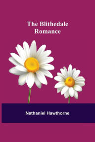 Title: The Blithedale Romance, Author: Nathaniel Hawthorne