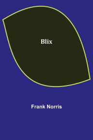 Title: Blix, Author: Frank Norris