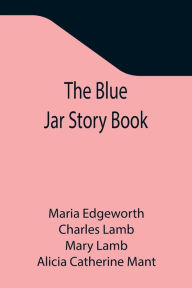 Title: The Blue Jar Story Book, Author: Maria Edgeworth