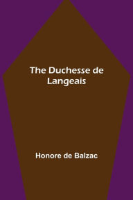 Title: The Duchesse de Langeais, Author: Honore de Balzac