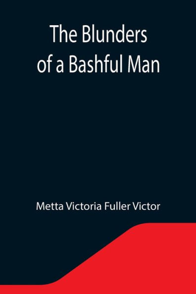 The Blunders of a Bashful Man
