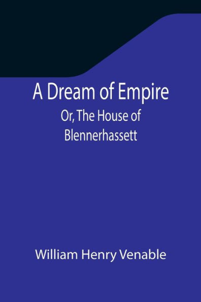 A Dream of Empire; Or, The House Blennerhassett