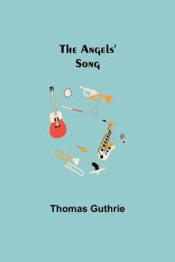 Title: The Angels' Song, Author: Thomas Guthrie