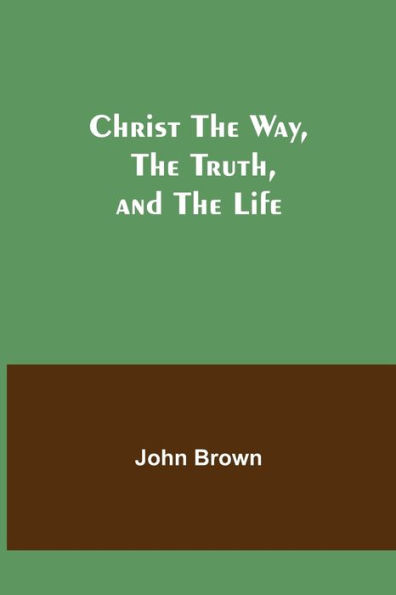 Christ The Way, Truth, and Life