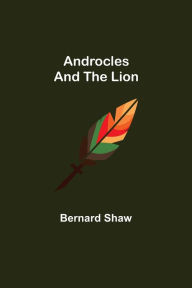 Title: Androcles and the Lion, Author: Bernard Shaw