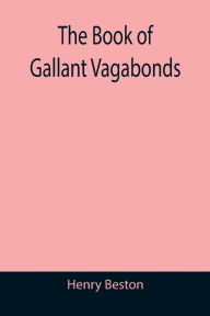 Title: The Book of Gallant Vagabonds, Author: Henry Beston