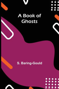 Title: A Book of Ghosts, Author: S. Baring-Gould