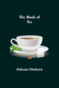 Title: The Book of Tea, Author: Kakuzo Okakura