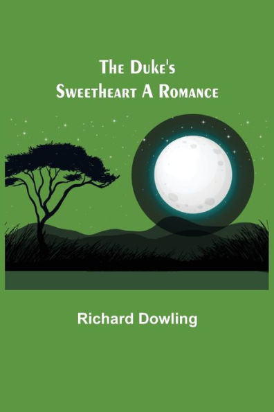 The Duke's Sweetheart A Romance