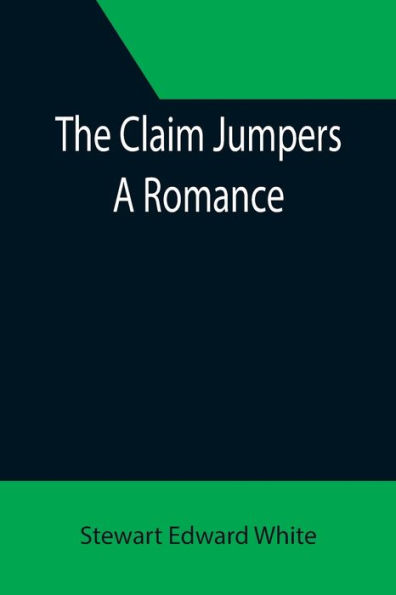 The Claim Jumpers; A Romance