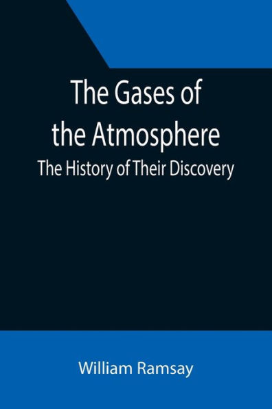 The Gases of the Atmosphere: The History of Their Discovery