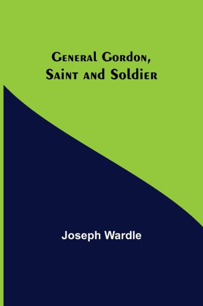 General Gordon, Saint and Soldier