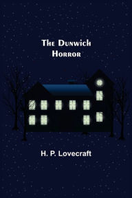 Title: The Dunwich Horror, Author: H. P. Lovecraft