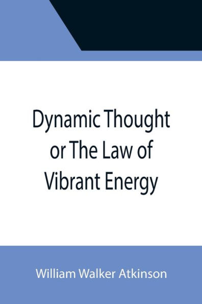 Dynamic Thought or the Law of Vibrant Energy