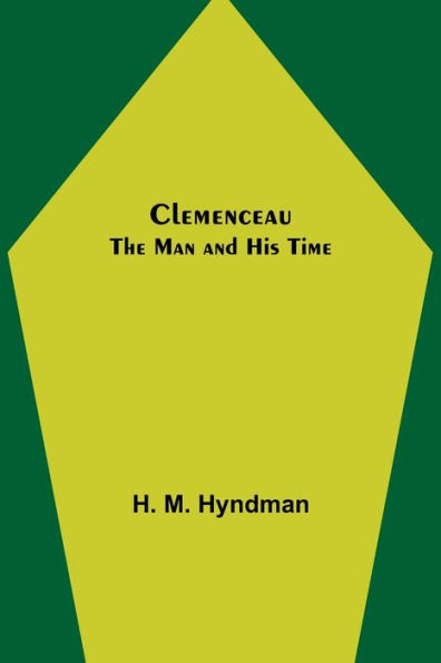 Clemenceau; The Man and His Time
