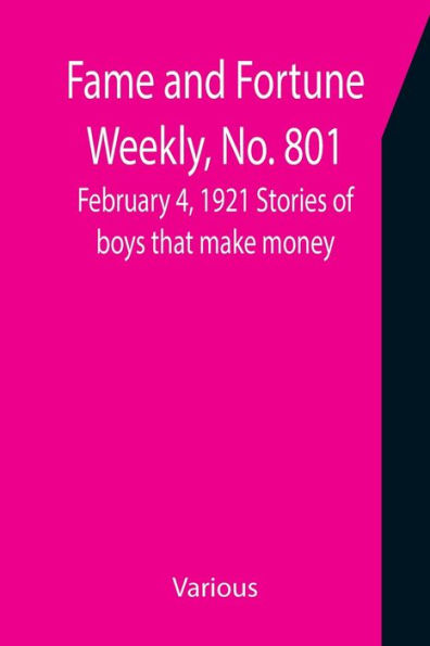 Fame and Fortune Weekly, No. 801, February 4, 1921 Stories of boys that make money