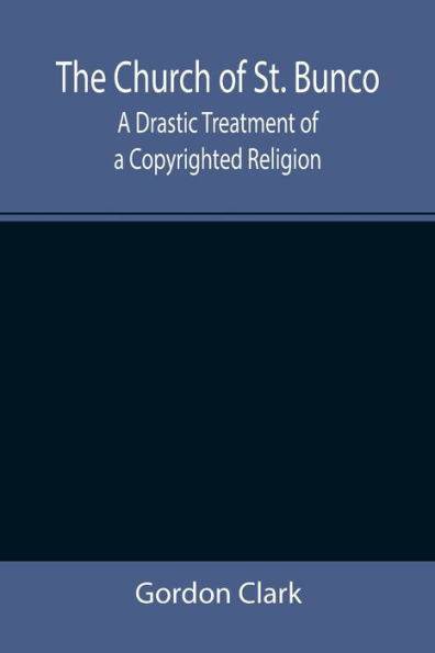 The Church of St. Bunco; a Drastic Treatment Copyrighted Religion