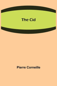 Title: The Cid, Author: Pierre Corneille