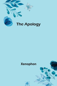 Title: The Apology, Author: Xenophon