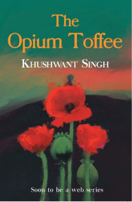 Title: The Opium Toffee, Author: Khushwant Singh